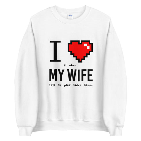I Love My Wife Sweatshirt